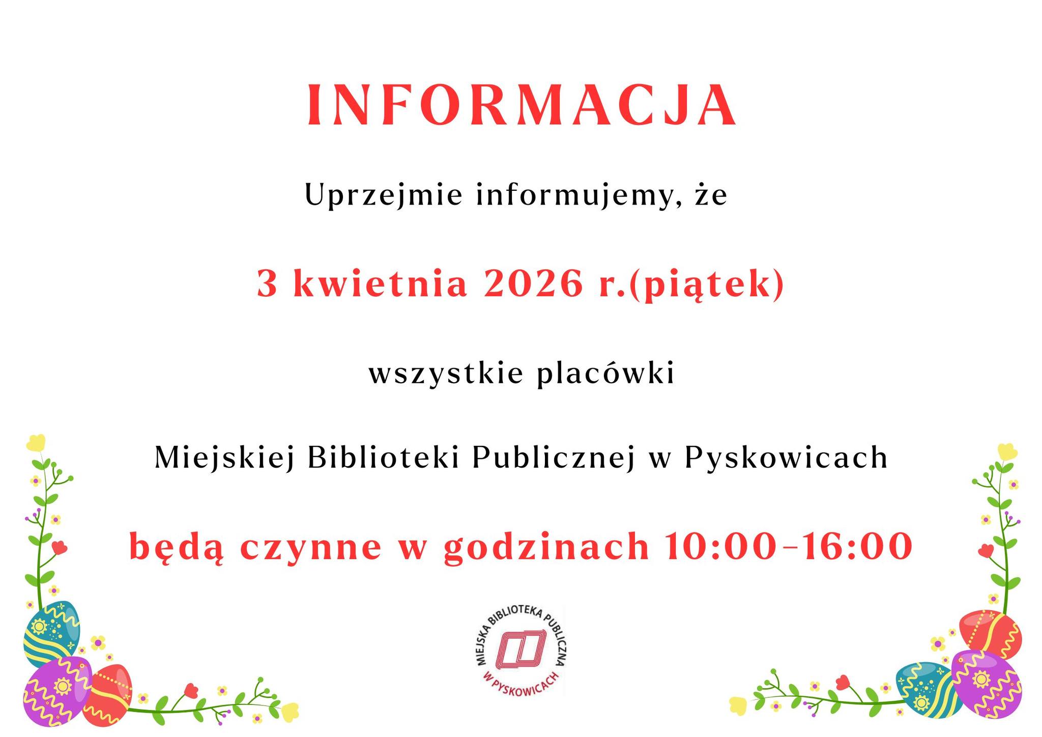 Informacja o&nbsp;godzinach pracy na 3 kwietnia 2026 roku - wszystkie placówki będą czynne od godziny 10 do 16