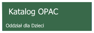 baner kierujący do elektronicznego katalogu OPAC Oddziału dla Dzieci