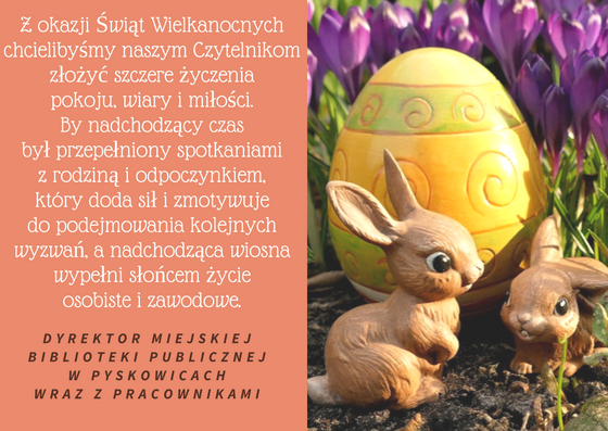 Z okazji Świąt Wielkanocnych Dyrektor MBP w Pyskowicach wraz z pracownikami składa życzenia